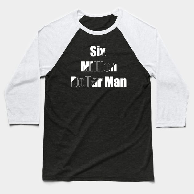Six Million Dollar Man Baseball T-Shirt by VecTikSam